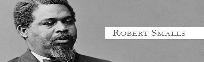Robert Smalls – Beaufort Native, Legislator and Civil War Hero Robert Smalls – Beaufort Native, Legislator and Civil War Hero
